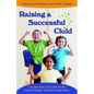 Raising a Successful Child: Discover and Nurture Your Child's Talents - Paperback