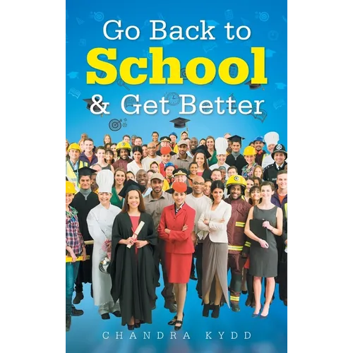 Go Back to School & Get Better - Hardcover