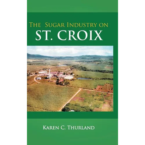 The Sugar Industry on St. Croix - Hardcover