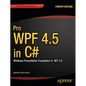 Pro Wpf 4.5 in C#: Windows Presentation Foundation in .Net 4.5 - Paperback