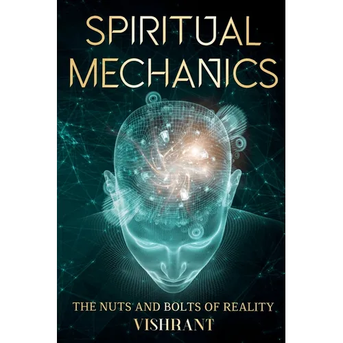 Spiritual Mechanics: The Nuts and Bolts of Reality - Paperback