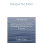 Relapse No More: The Way Out Guide to Emotional Sobriety & Breaking Self-Destructive Patterns - Paperback