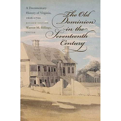 The Old Dominion in the Seventeenth Century: A Documentary History of Virginia, 1606-1700 - Paperback
