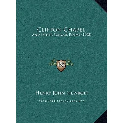 Clifton Chapel: And Other School Poems (1908) - Hardcover
