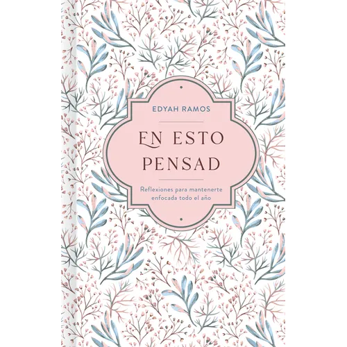 En Esto Pensad: Un Año de Reflexiones Para Mantenerte Enfocada En Dios - Hardcover