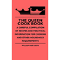 The Queen Cook Book - A Careful Compilation Of Recipes And Practical Information For Cooking And Other Household Requirements - Hardcover