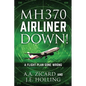 Mh370 Airliner Down!: A Flight Plan Gone Wrong - Paperback