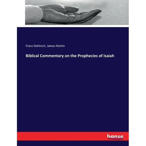 Biblical Commentary on the Prophecies of Isaiah - Paperback
