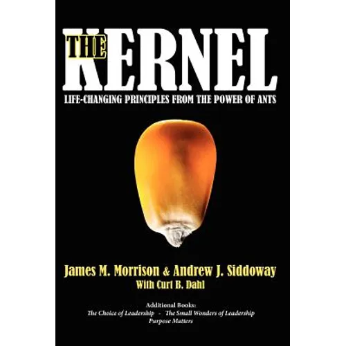 The Kernel: Life-Changing Principles from the Power of Ants - Hardcover