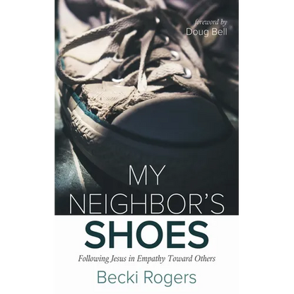 My Neighbor's Shoes: Following Jesus in Empathy Toward Others - Paperback