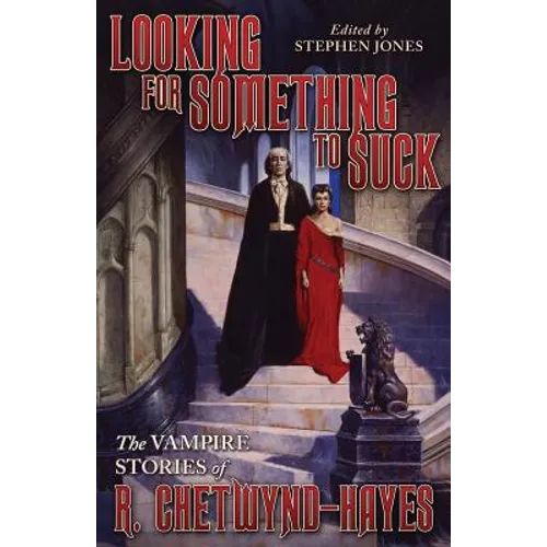 Looking for Something to Suck: The Vampire Stories of R. Chetwynd-Hayes - Paperback