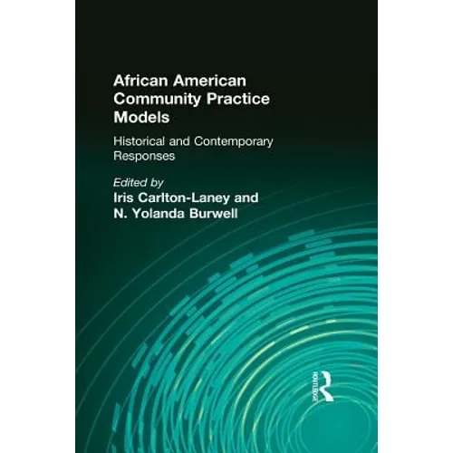 African American Community Practice Models: Historical and Contemporary Responses - Paperback