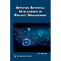 Applying Artificial Intelligence to Project Management - Paperback