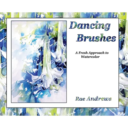 Dancing Brushes: A Fresh Approach to Watercolor - Hardcover