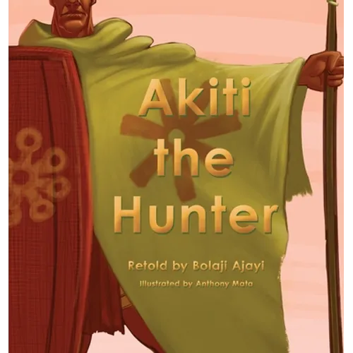 Akiti the Hunter Part I - Hardcover