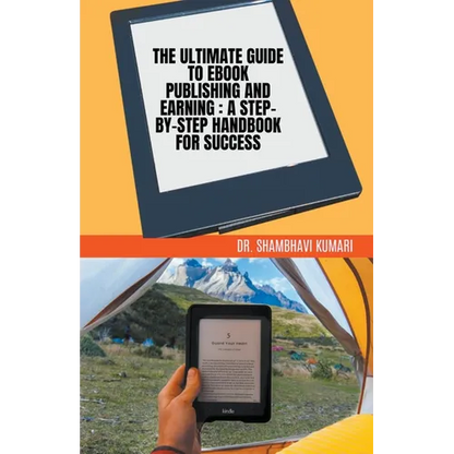 The Ultimate Guide to Ebook Publishing and Earning: A Step-by-Step Handbook for Success - Paperback