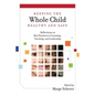 Keeping the Whole Child Healthy and Safe: Reflections on Best Practices in Learning, Teaching and Leadership - Paperback
