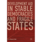 Development Aid in Stable Democracies and Fragile States - Hardcover
