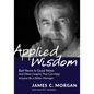 Applied Wisdom: Bad News Is Good News and Other Insights That Can Help Anyone Be a Better Manager - Paperback
