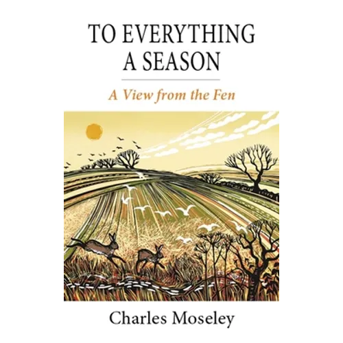 To Everything a Season: A View from the Fen - Hardcover