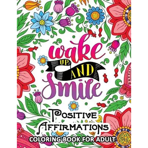 Positive Affirmations Coloring books: Inspiration, Motivation and Good Vibes quotes to color - Paperback