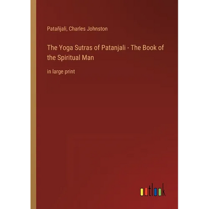 The Yoga Sutras of Patanjali - The Book of the Spiritual Man: in large print - Paperback