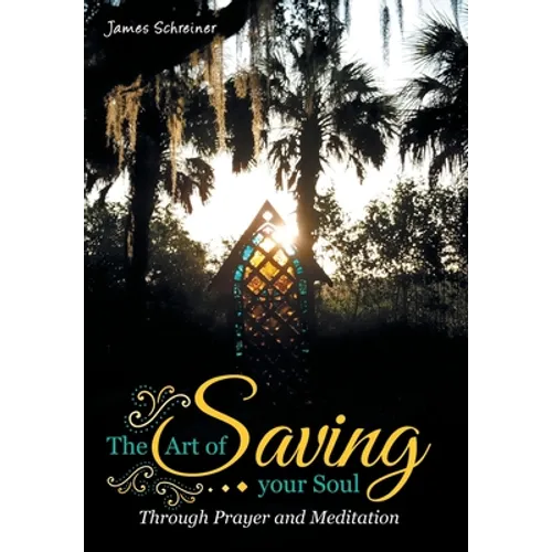 The Art of Saving Your Soul: Through Prayer and Meditation - Hardcover