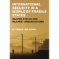 International Security in a World of Fragile States: Islamic States and Islamist Organizations - Paperback
