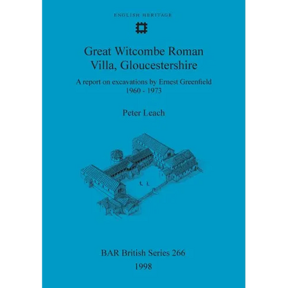 Great Witcombe Roman Villa, Gloucestershire: A report on excavations by Ernest Greenfield, 1960-1973 - Paperback