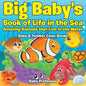 Big Baby's Book of Life in the Sea: Amazing Animals that Live in the Water - Baby & Toddler Color Books - Paperback