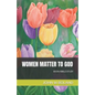 Women Matter to God - Paperback