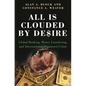 All Is Clouded by Desire: Global Banking, Money Laundering, and International Organized Crime - Hardcover