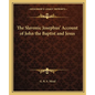 The Slavonic Josephus' Account of John the Baptist and Jesus - Paperback