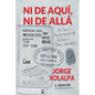 Ni De Aqui, Ni De Alla: A Soul Suspended Between Two Worlds - Paperback