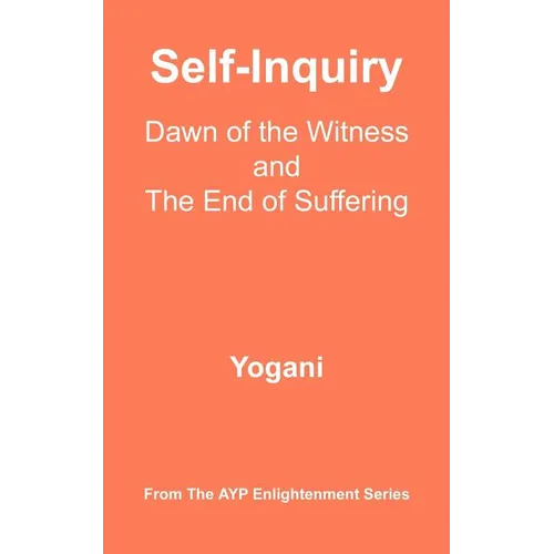 Self-Inquiry - Dawn of the Witness and the End of Suffering - Paperback