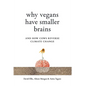 Why Vegans Have Smaller Brains: And How Cows Reverse Climate Change - Hardcover