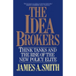 The Idea Brokers: Think Tanks and the Rise of the New Policy Elite - Paperback