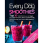 Every Day Smoothies: Top 30 Smoothie Recipes for Weight Loss, Green Smoothies, Beauty and Kid-friendly, Immune Busting, Heart health (100% - Paperback