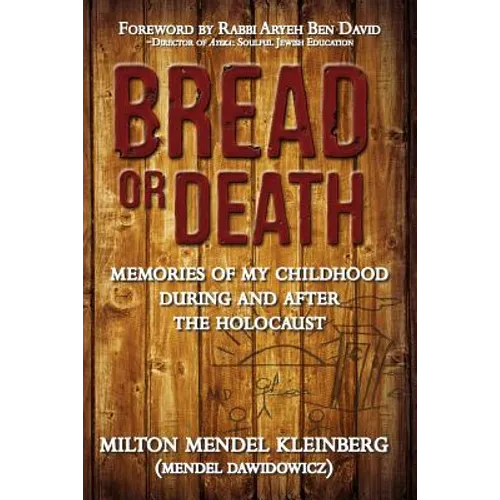 Bread or Death: Memories of My Childhood During and After the Holocaust - Paperback