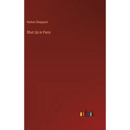 Shut Up in Paris - Hardcover