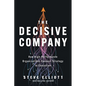 The Decisive Company: How High-Performance Organizations Connect Strategy to Execution - Paperback