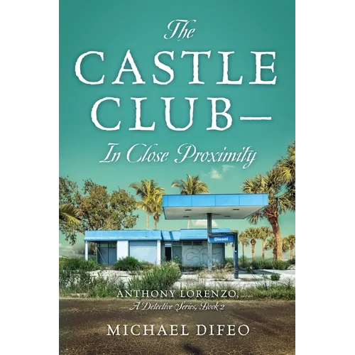 The Castle Club - In Close Proximity: Anthony Lorenzo, A Detective Series, Book 2 - Paperback