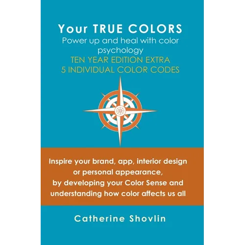 Your True Colors: Power Up and Heal with Color Psychology - Paperback