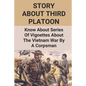 Story About Third Platoon: Know About Series Of Vignettes About The Vietnam War By A Corpsman: The Memoir Of The Vietnam War - Paperback