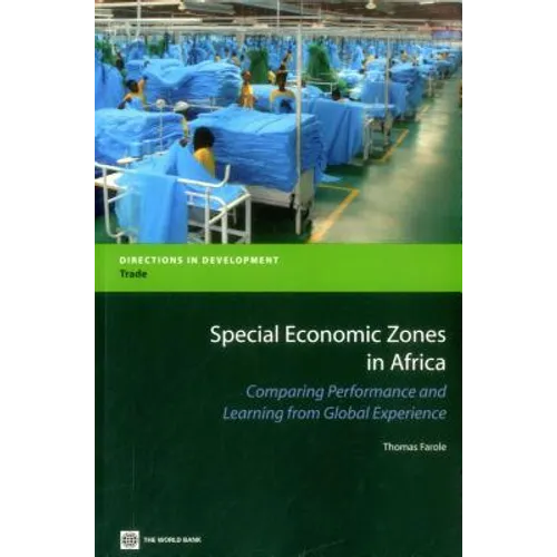 Special Economic Zones in Africa: Comparing Performance and Learning from Global Experiences - Paperback