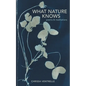 What Nature Knows: Poems & Meditations - Paperback