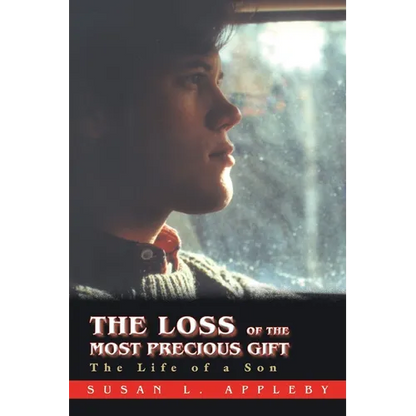 The Loss of the Most Precious Gift: The Life of a Son - Paperback