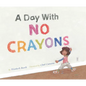 Day with No Crayons - Hardcover