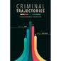 Criminal Trajectories: A Developmental Perspective - Paperback