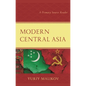 Modern Central Asia: A Primary Source Reader - Paperback